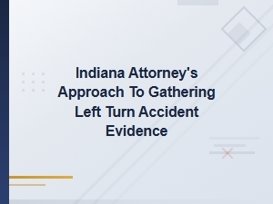 Gathering Evidence for Left Turn Accident Cases