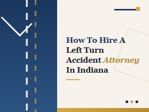 Hiring a Left Turn Accident Attorney in Indiana
