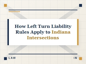 Indiana Intersection Left Turn Liability Rules